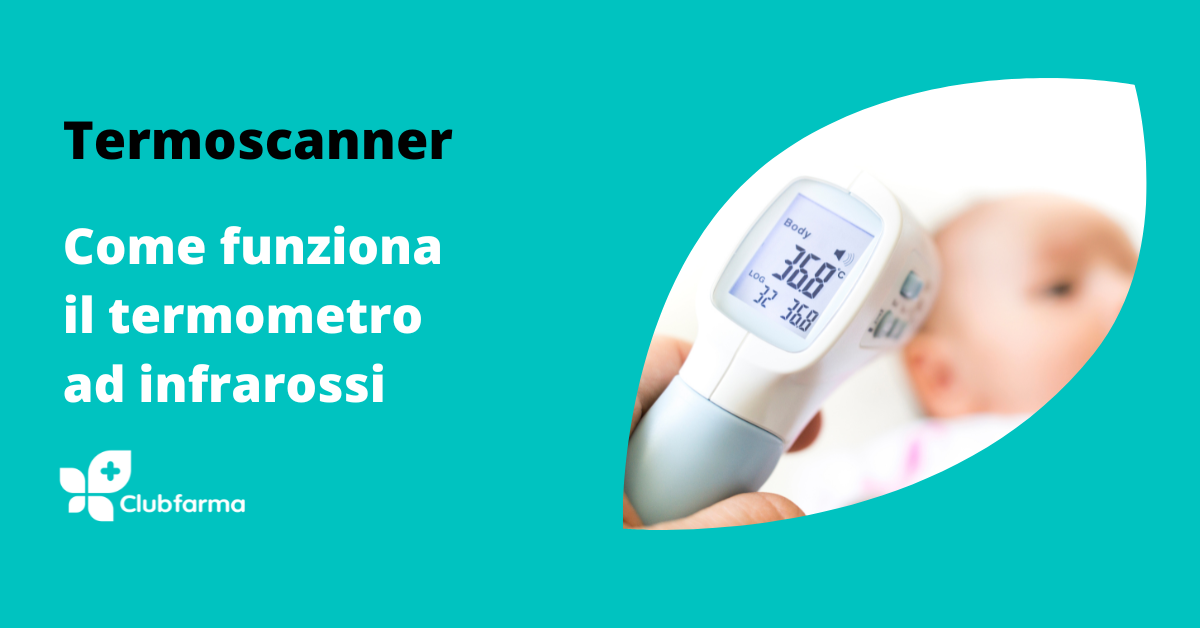 Termoscanner: come funziona il termometro a infrarossi per misurare la febbre 