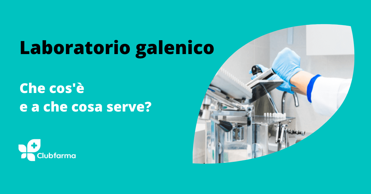 Laboratorio galenico: a cosa serve e perché è importante?